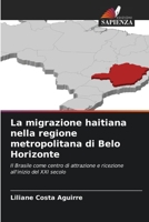 La migrazione haitiana nella regione metropolitana di Belo Horizonte: Il Brasile come centro di attrazione e ricezione all'inizio del XXI secolo 6206031721 Book Cover