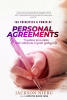 THE PRINCIPLES & POWER OF PERSONAL AGREEMENTS: TIMELESS PRINCIPLES THAT REDEFINES A GREAT GODLY LIFE 9966135863 Book Cover