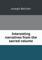 Interesting narratives from the sacred volume 0530391120 Book Cover