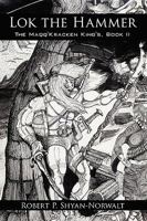 Lok the Hammer: The Maqq'Kracken King's, Book II 1438987099 Book Cover
