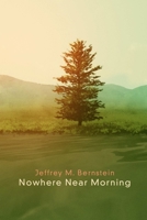Nowhere Near Morning 098830726X Book Cover