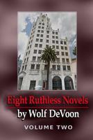 Eight Ruthless Novels by Wolf DeVoon, Vol. 2 1726476235 Book Cover