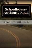 Schoolhouse-Nuthouse Road: A Journey into Wisdom 1490900756 Book Cover