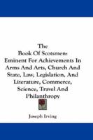 The Book of Scotsmen Eminent for Achievements in Arms and Arts, Church and State &c. 9354487599 Book Cover