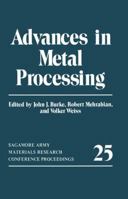 Advances in Metal Processing (Sagamore Army Materials Research Conference//Proceedings) 0306406519 Book Cover