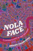 Nola Face: A Latina’s Life in the Big Easy (Crux: The Georgia Series in Literary Nonfiction Ser.) 0820366536 Book Cover