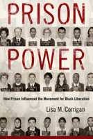 Prison Power: How Prison Influenced the Movement for Black Liberation 1496814878 Book Cover