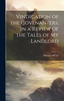 Vindication of the Covenanters, in a Review of the Tales of my Landlord 1022073958 Book Cover