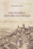 Une Possible Histoire Ésotérique (French Edition) 6598509416 Book Cover