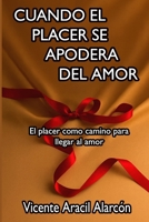 Cuando el Placer se Apodera del Amor: El placer como camino para llegar al Amor (La vida es así) B0FX92DLVP Book Cover