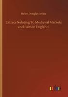 Extracs Relating to Medieval Markets and Fairs in England 3752337990 Book Cover