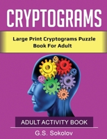 CRYPTOGRAMS: Large Print Cryptograms Puzzle Book For Adult ADULT ACTIVITY BOOK 1679027026 Book Cover