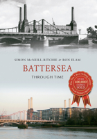 Battersea Through Time 1445634309 Book Cover