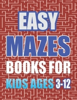 Easy Mazes for Kids Ages 3 to 12: Amazing Maze Activity Book for Kids B084QM3TCZ Book Cover