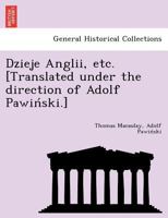 Dzieje Anglii, etc. [Translated under the direction of Adolf Pawiński.] 1249023068 Book Cover