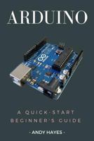 Arduino: A Quick-Start Beginner's Guide 1542630460 Book Cover