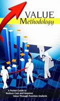 Value Methodology: A Pocket Guide to Reduce Cost and Improve Value Through Function Analysis 1576811050 Book Cover