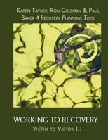 Working to Recovery : Victim to Victor III 1981487166 Book Cover