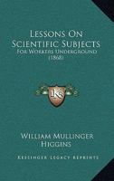 Lessons On Scientific Subjects: For Workers Underground 1120636167 Book Cover