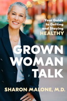 Grown Woman Talk: Your Guide to Getting and Staying Healthy 0593593863 Book Cover