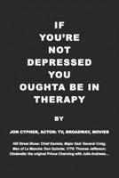 IF YOU'RE NOT DEPRESSED YOU OUGHTA BE IN THERAPY 1688422846 Book Cover