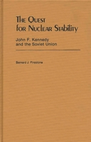 The Quest for Nuclear Stability: John F. Kennedy and the Soviet Union 0313232148 Book Cover