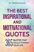 The Best Inspirational and Motivational Quotes: 365 Quotes That Could Change Your Life 1542990297 Book Cover