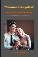 Namoro Evangélico: De Corações Unidos: Namoro e Casamento à Luz da Palavra B0CHDFWL7G Book Cover