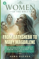 Women of the Bible: From Bathsheba to Mary Magdalene: 16 Stories That Will Draw You Closer to God. B0FT3KT3HC Book Cover