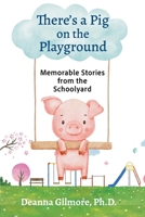 There’s a Pig on the Playground: Memorable Stories from the Schoolyard B0FD1HYKDN Book Cover