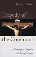 Tragedy of the Commons: A Christological Companion to the Book of 1 Samuel 1666781258 Book Cover