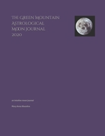The Green Mountain Astrological Moon Journal 2020: an intuitive moon journal 1702531899 Book Cover
