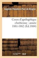 Cours D'Apologa(c)Tique Chra(c)Tienne: Anna(c)E 1881-1882 2012850979 Book Cover