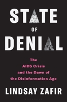 State of Denial: AIDS Denialism and the Transformation of American Expertise 163973709X Book Cover