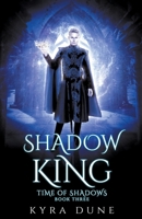 Shadow King (Time of Shadows #3) 1393760783 Book Cover
