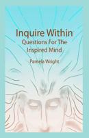 Inquire Within: Questions for the Inspired Mind 1893075915 Book Cover