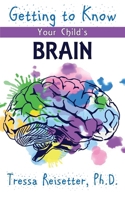Getting To Know Your Child'S Brain 1960250531 Book Cover