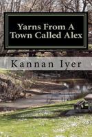 Yarns from a Town Called Alex 1468007017 Book Cover