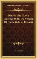 Dante's Vita Nuova; Together with the Version of Dante Gabriel Rossetti 1164617311 Book Cover