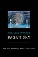 Pagan Sky: New and Selected Poems 2000-2025 1968507140 Book Cover
