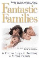 Fantastic Families: 6 Proven Steps to Building a Strong Family 1439153973 Book Cover