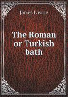 The Roman or Turkish Bath 5518763352 Book Cover