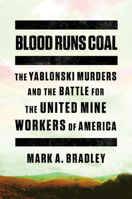 Blood Runs Coal: The Yablonski Murders and the Battle for the United Mine Workers of America 039365253X Book Cover