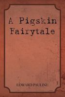 A Pigskin Fairytale 1462846599 Book Cover