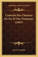 Controle Des Chemins De Fer Et Des Tramways (1903) 1144279895 Book Cover