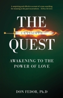 The Ultimate Quest: Awakening to the Power of Love 1952491436 Book Cover
