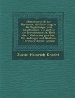 Elementarwerk Der Harmonie, ALS Einleitung in Die Begleitungs- Und Tonsetzkunst, Wie Auch in Die Tonwissenschaft, Nach Drei Lehrkursen Geordne, F�r Anf�nger Und Ge�btere 0274746840 Book Cover