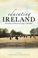 Educating Ireland: Schooling and Social Change, 1700-2000 071653245X Book Cover
