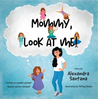 Mommy, Look at Me! 1950906868 Book Cover