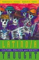 Latino/a Thought: Culture, Politics, and Society 0847699412 Book Cover